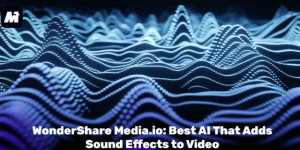 WonderShare Media.io: Best AI That Adds Sound Effects to Video